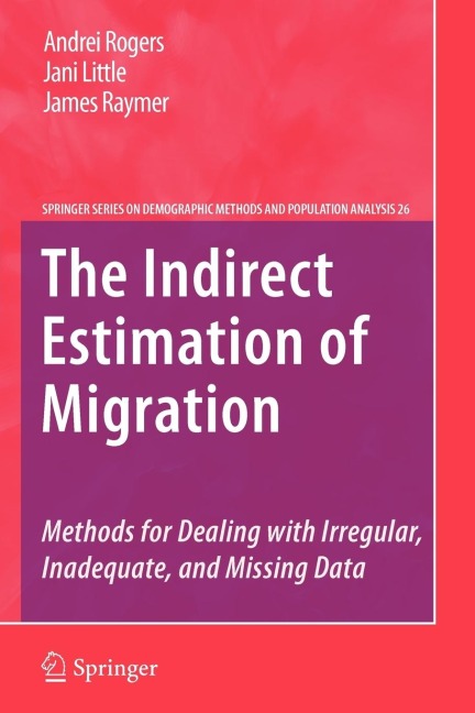 The Indirect Estimation of Migration: Methods for Dealing with Irregular, Inadequate, and Missing Data
