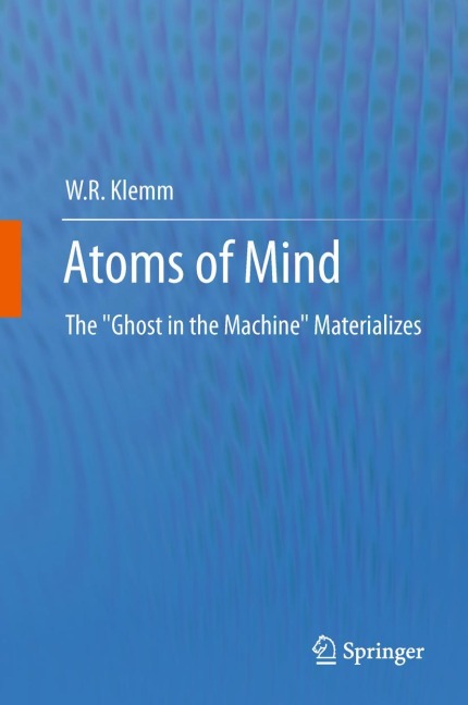 Atoms of Mind: The Ghost in the Machine Materializes