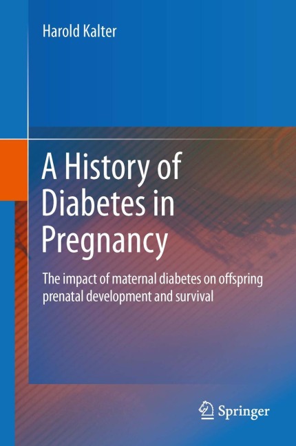 A History of Diabetes in Pregnancy: The impact of maternal diabetes on offspring prenatal development and survival