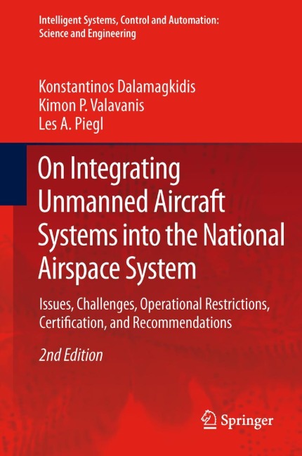 On Integrating Unmanned Aircraft Systems into the National Airspace System: Issues, Challenges, Operational Restrictions, Certification, and Recommendations
