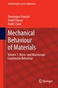 Mechanical Behaviour of Materials: Volume 1: Micro- and Macroscopic Constitutive Behaviour