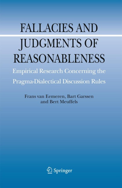 Fallacies and Judgments of Reasonableness: Empirical Research Concerning the Pragma-Dialectical Discussion Rules