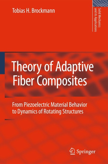 Theory of Adaptive Fiber Composites: From Piezoelectric Material Behavior to Dynamics of Rotating Structures
