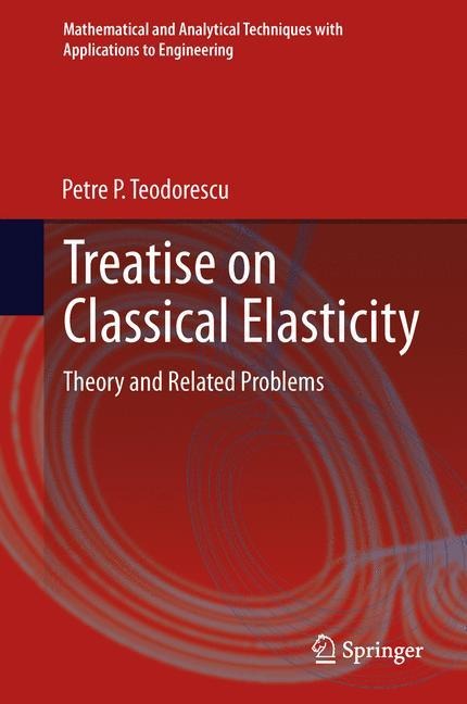 Treatise on Classical Elasticity: Theory and Related Problems