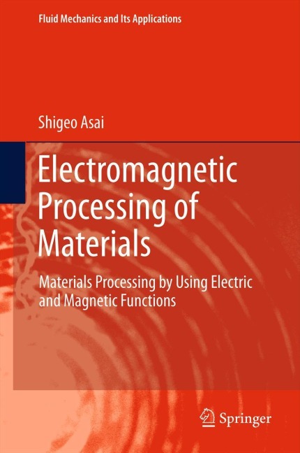 Electromagnetic Processing of Materials: Materials Processing by Using Electric and Magnetic Functions