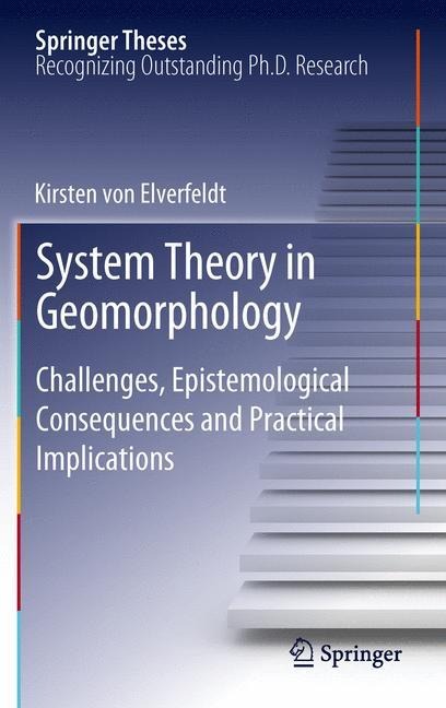 System Theory in Geomorphology: Challenges, Epistemological Consequences and Practical Implications