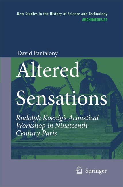 Altered Sensations: Rudolph Koenigs Acoustical Workshop in Nineteenth-Century Paris