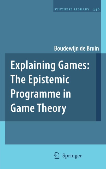 Explaining Games: The Epistemic Programme in Game Theory