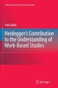 Heideggers Contribution to the Understanding of Work-Based Studies
