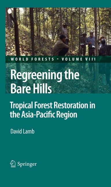 Regreening the Bare Hills: Tropical Forest Restoration in the Asia-Pacific Region