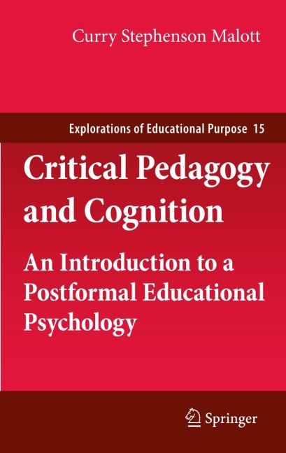 Critical Pedagogy and Cognition: An Introduction to a Postformal Educational Psychology
