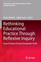 Rethinking Educational Practice Through Reflexive Inquiry: Essays in Honour of Susan Groundwater-Smith