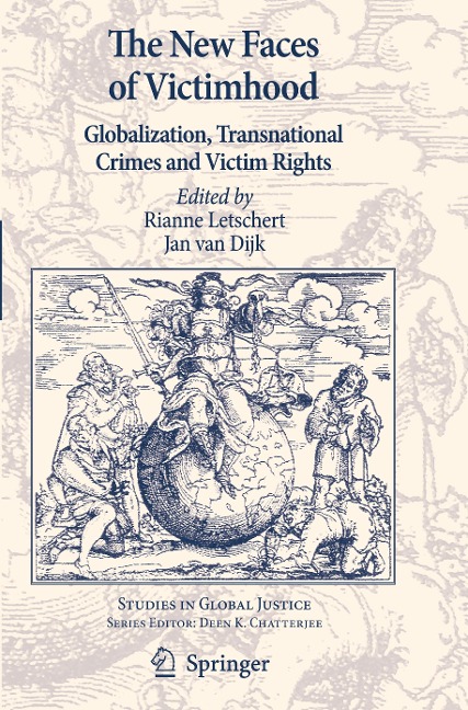 The New Faces of Victimhood: Globalization, Transnational Crimes and Victim Rights
