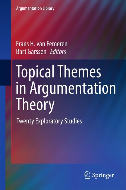 Topical Themes in Argumentation Theory: Twenty Exploratory Studies