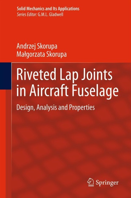 Riveted Lap Joints in Aircraft Fuselage: Design, Analysis and Properties