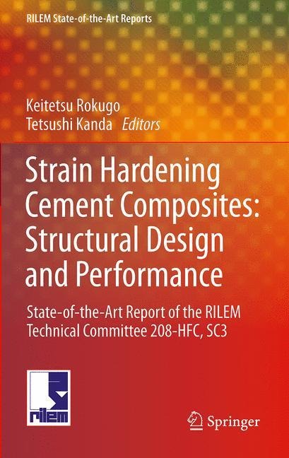 Strain Hardening Cement Composites: Structural Design and Performance: State-of-the-Art Report of the RILEM Technical Committee 208-HFC, SC3