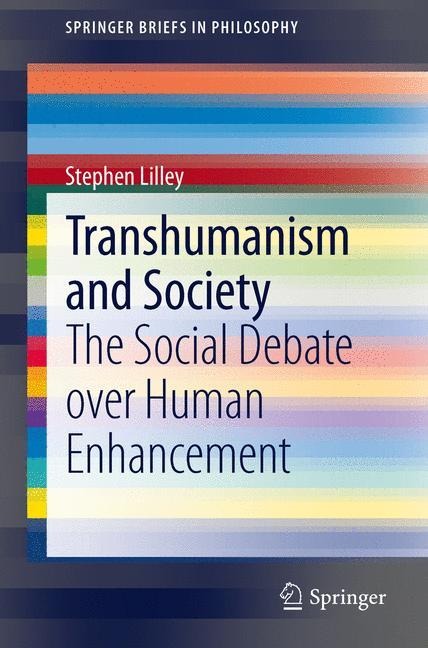 Transhumanism and Society: The Social Debate over Human Enhancement