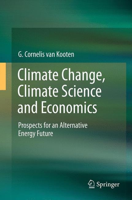 Climate Change, Climate Science and Economics: Prospects for an Alternative Energy Future