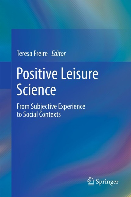 Positive Leisure Science: From Subjective Experience to Social Contexts