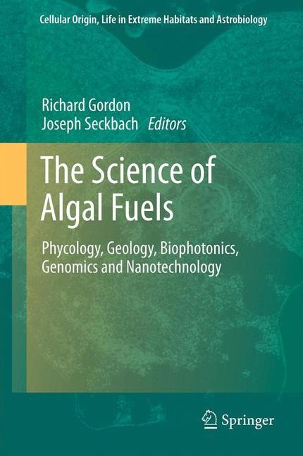 The Science of Algal Fuels: Phycology, Geology, Biophotonics, Genomics and Nanotechnology
