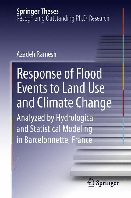 Response of Flood Events to Land Use and Climate Change: Analyzed by Hydrological and Statistical Modeling in Barcelonnette, France