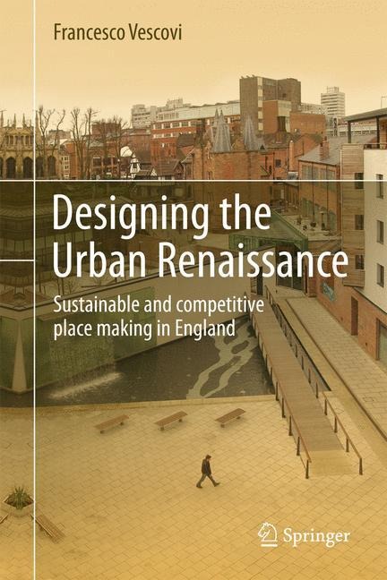 Designing the Urban Renaissance: Sustainable and competitive place making in England