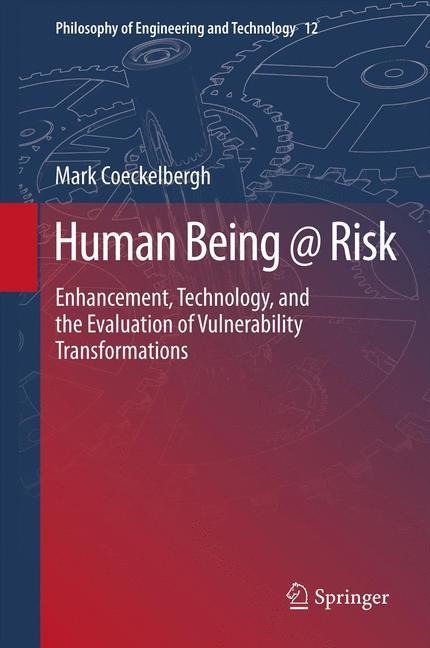 Human Being @ Risk: Enhancement, Technology, and the Evaluation of Vulnerability Transformations