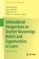 International Perspectives on Teacher Knowledge, Beliefs and Opportunities to Learn: TEDS-M Results