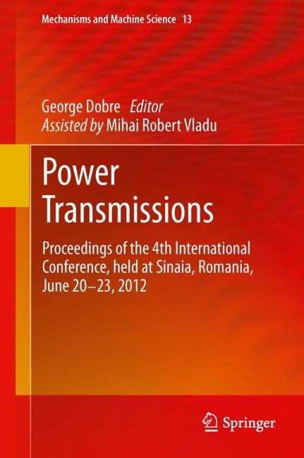 Power Transmissions: Proceedings of the 4th International Conference, held at Sinaia, Romania, June 20 -23, 2012