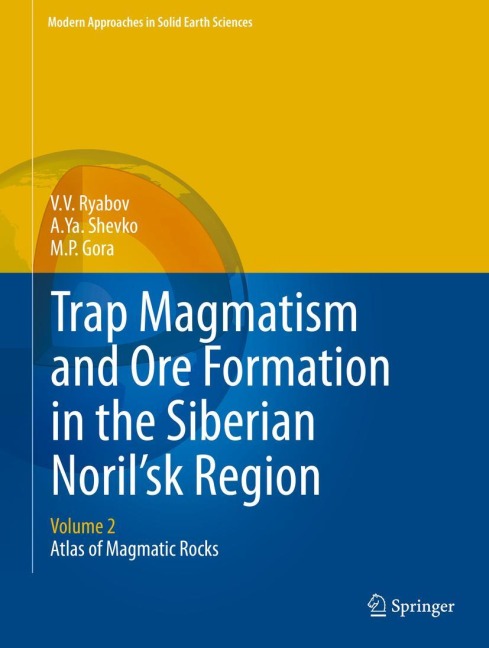 Trap Magmatism and Ore Formation in the Siberian Norilsk Region: Volume 2. Atlas of Magmatic Rocks