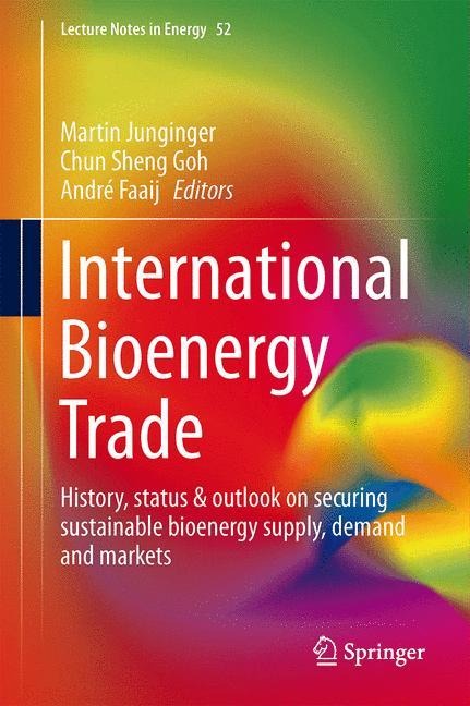 International Bioenergy Trade: History, status & outlook on securing sustainable bioenergy supply, demand and markets
