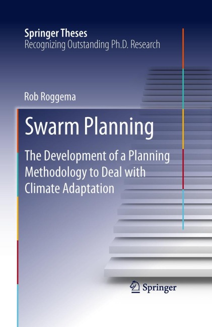 Swarm Planning: The Development of a Planning Methodology to Deal with Climate Adaptation