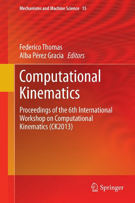 Computational Kinematics: Proceedings of the 6th International Workshop on Computational Kinematics (CK2013)