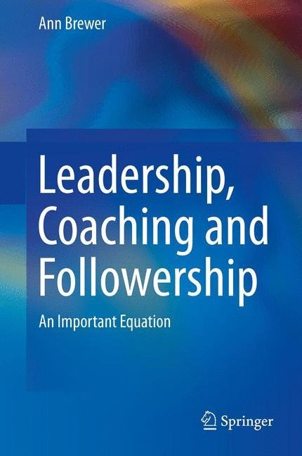 Leadership, Coaching and Followership: An Important Equation