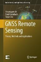 GNSS Remote Sensing: Theory, Methods and Applications