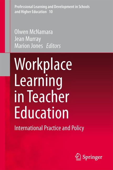 Workplace Learning in Teacher Education: International Practice and Policy