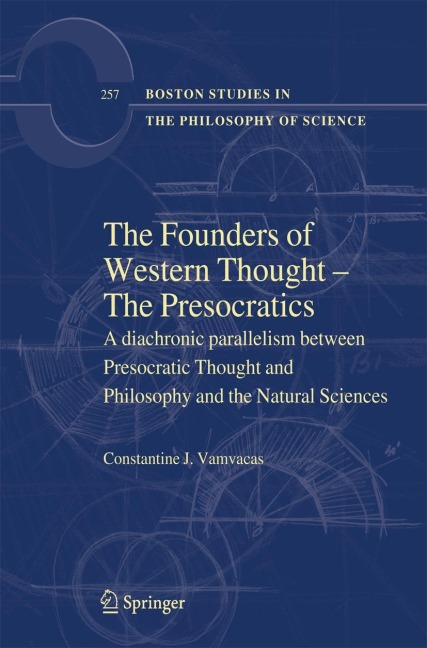 The Founders of Western Thought - The Presocratics: A diachronic parallelism between Presocratic Thought and Philosophy and the Natural Sciences