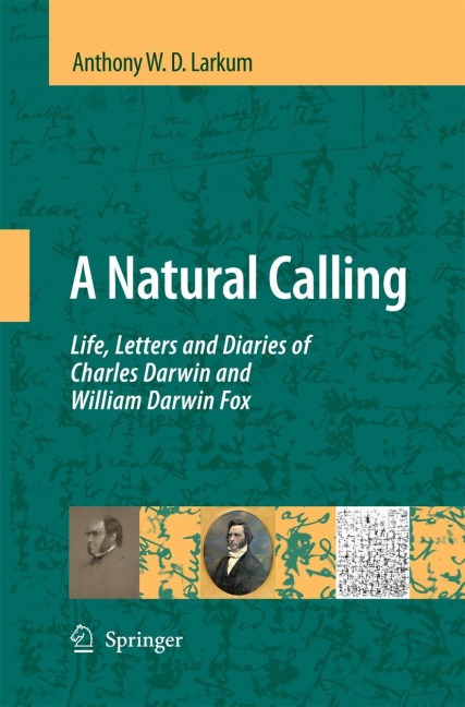 A Natural Calling: Life, Letters and Diaries of Charles Darwin and William Darwin Fox