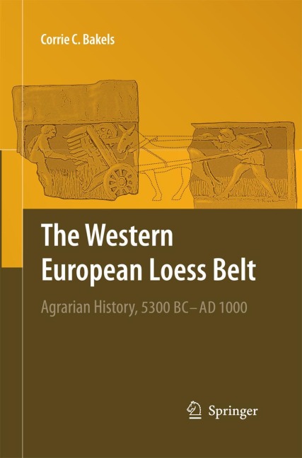 The Western European Loess Belt: Agrarian History, 5300 BC - AD 1000