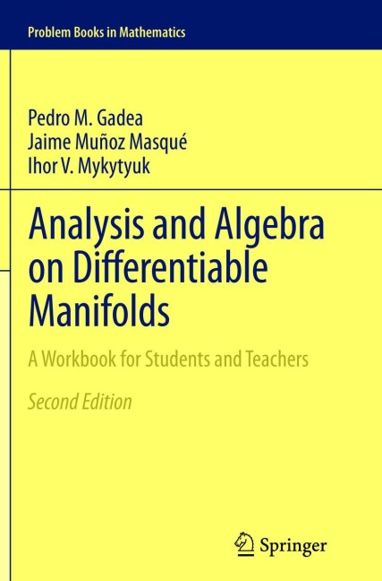 Analysis and Algebra on Differentiable Manifolds: A Workbook for Students and Teachers
