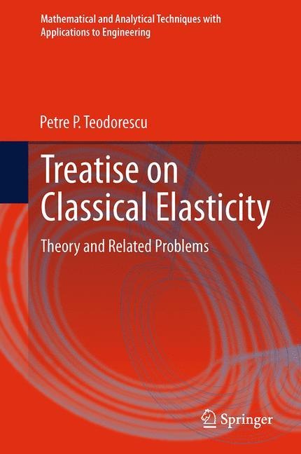 Treatise on Classical Elasticity: Theory and Related Problems