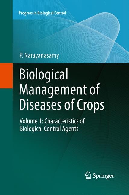 Biological Management of Diseases of Crops: Volume 1: Characteristics of Biological Control Agents