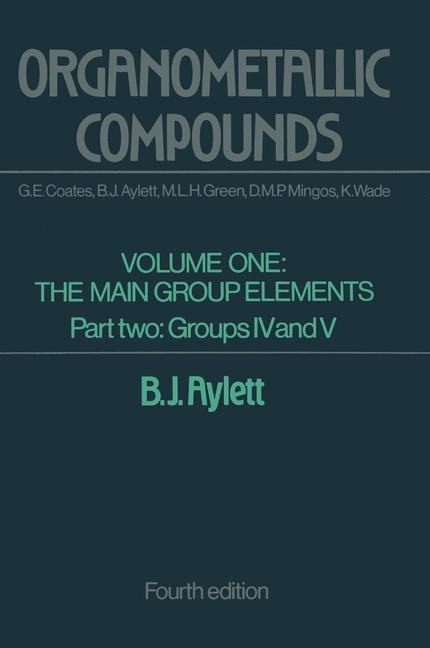 Organometallic Compounds: Volume One The Main Group Elements Part Two Groups IV and V