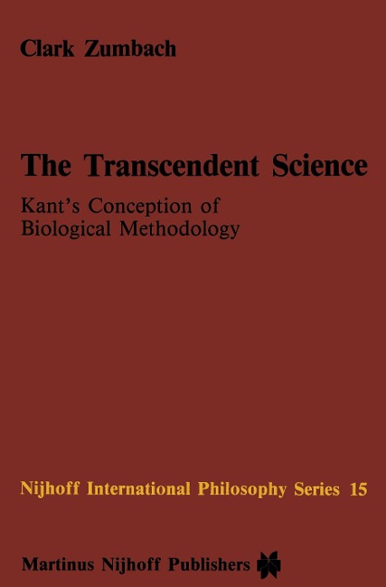 The Transcendent Science: Kants Conception of Biological Methodology