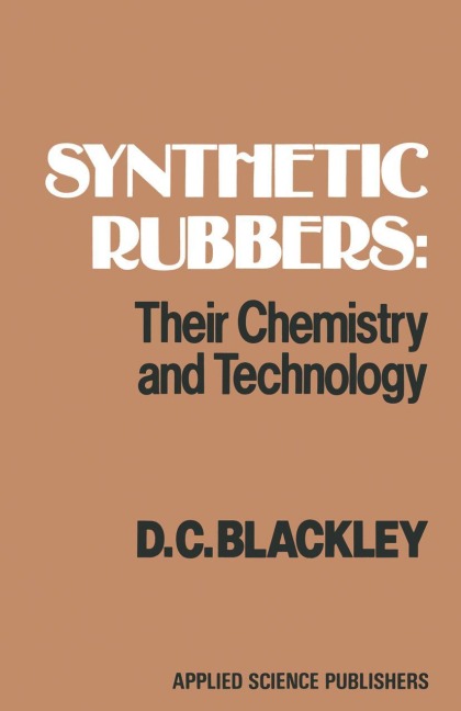 Synthetic Rubbers: Their Chemistry and Technology: Their chemistry and technology