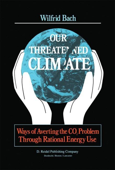 Our Threatened Climate: Ways of Averting the CO2 Problem Through Rational Energy Use