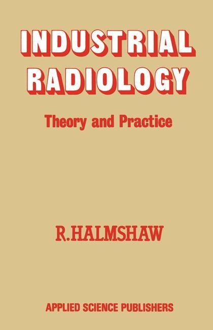 Industrial Radiology: Theory and Practice