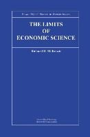 The Limits of Economic Science: Essays on Methodology