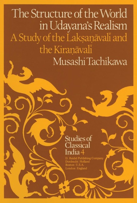 The Structure of the World in Udayanas Realism: A Study of the Lak¿a¿¿val¿ and theKira¿¿val¿