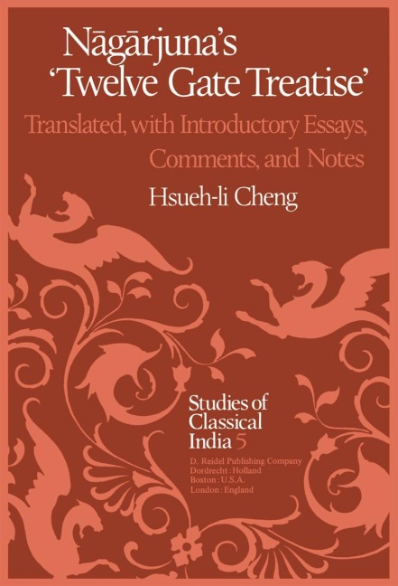 N¿g¿rjunas Twelve Gate Treatise: Translated with Introductory Essays, Comments, and Notes